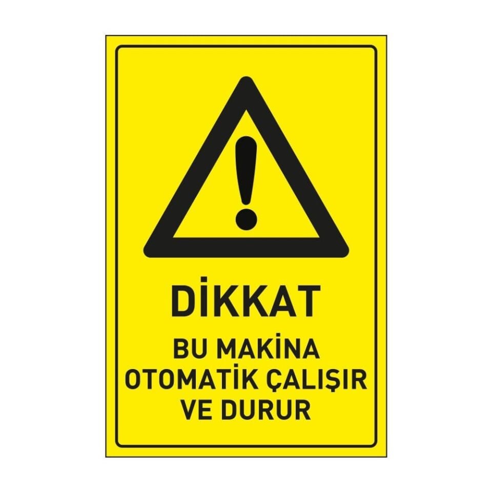 Dikkat Bu Makine Otomatik Çalışır ve Durur Levhası