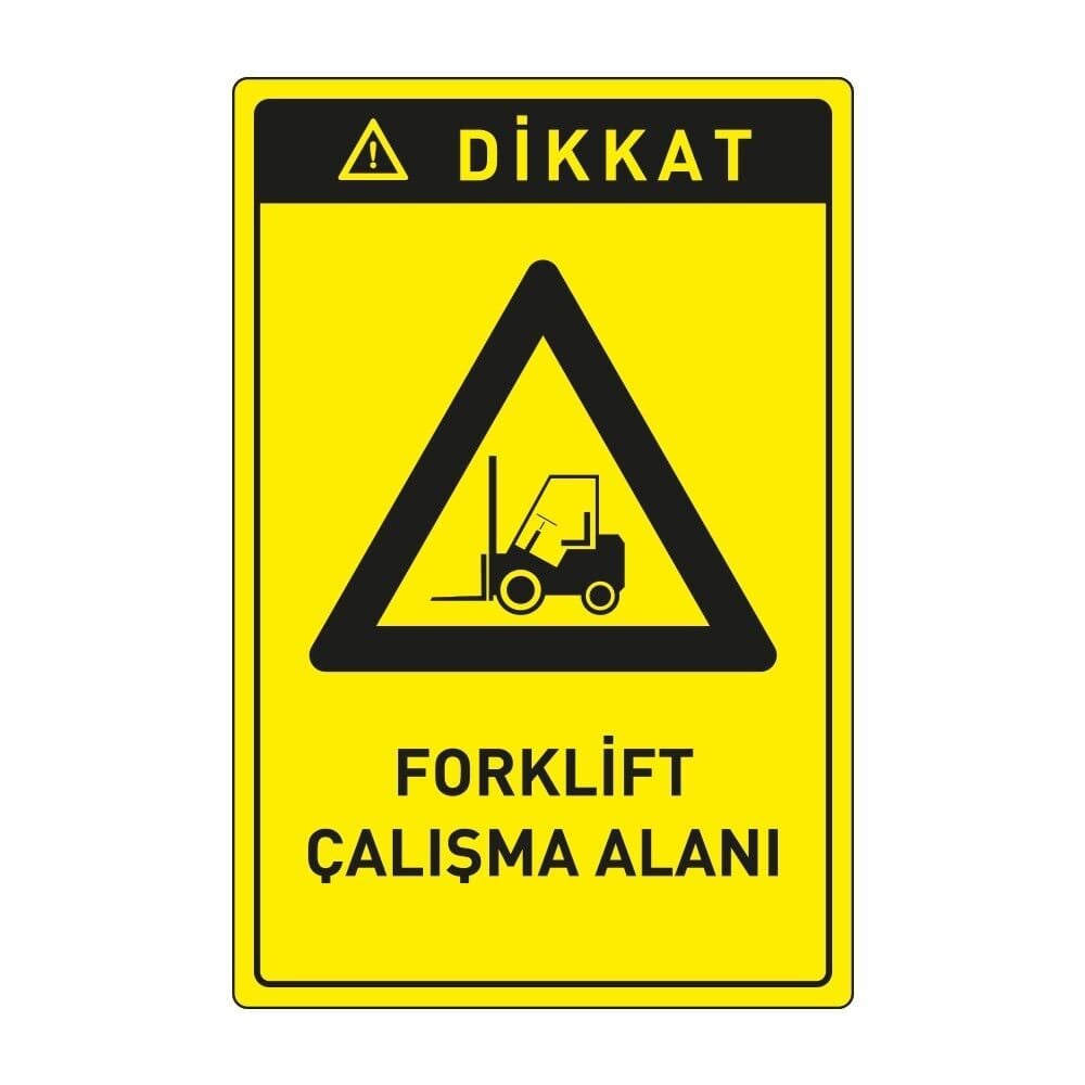 Dikkat Foklift Çalışma Alanı Levhası