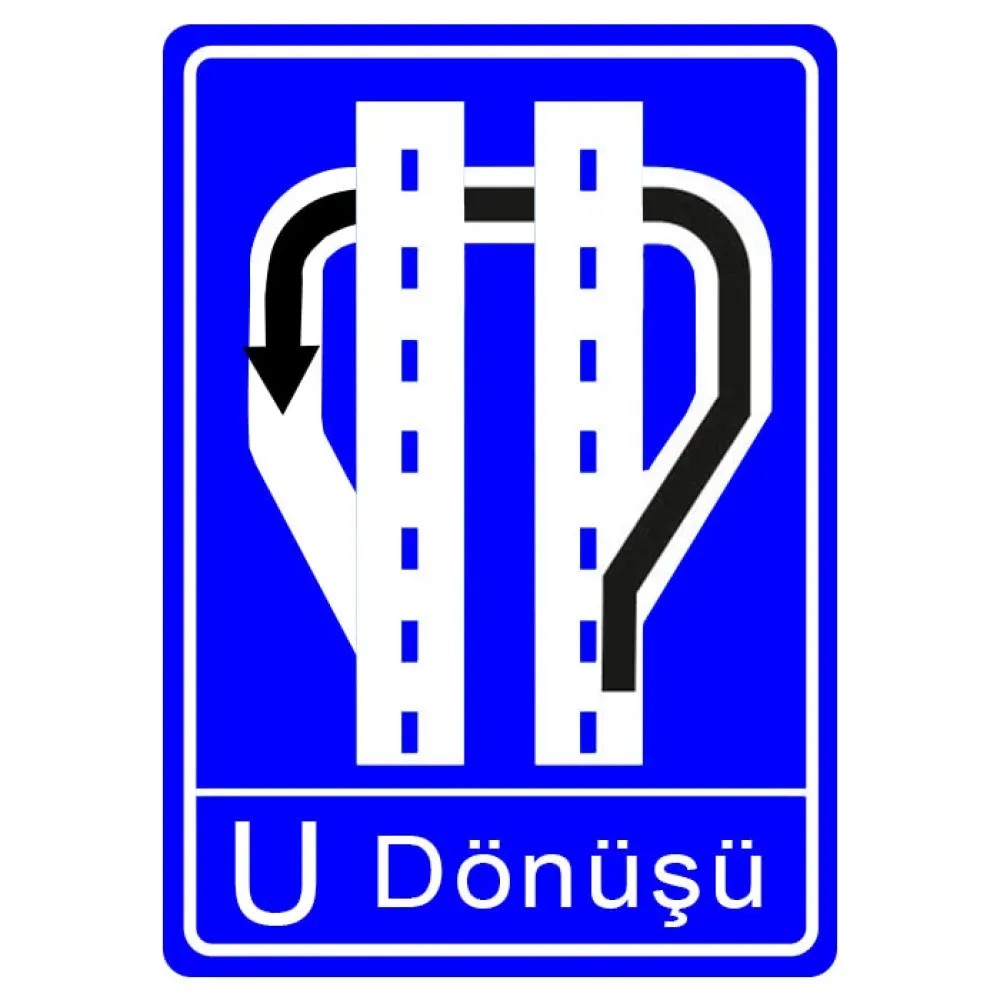 U Dönüşü Levhası Alt Geçit Trafik Bilgi İşareti Tabelası Anlamı Fiyatı