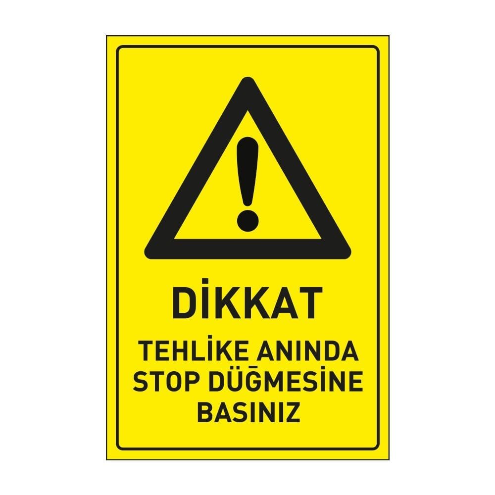 Dikkat Tehlike Anında STOP Düğmesine Basınız ,İSG Tabela, Ankara Ucuz
