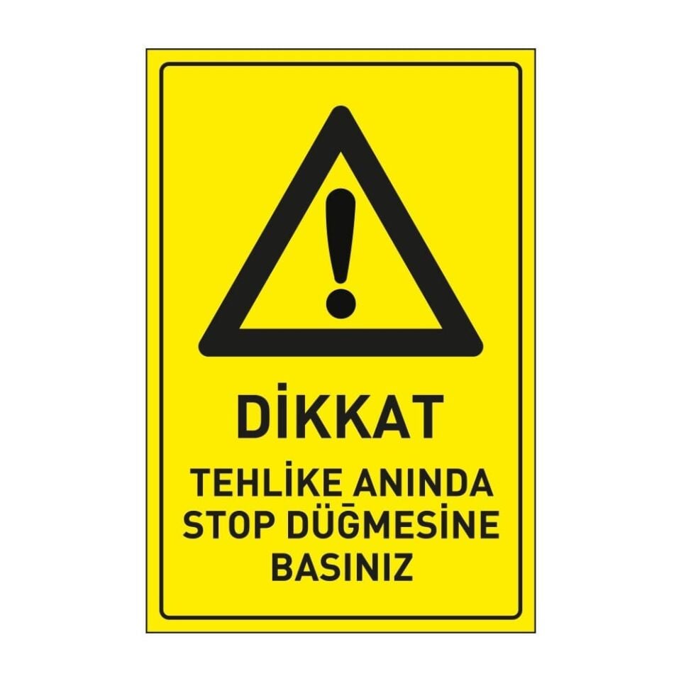 Dikkat Tehlike Anında STOP Düğmesine Basınız ,İSG Tabela, Ankara Ucuz