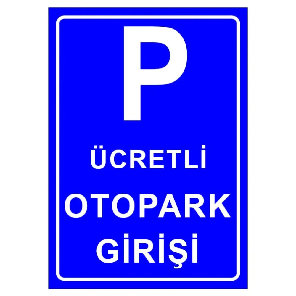 Otopark Ücretli Levha Park Yeri Levhası Park Alanı Tabelası İşareti Fiyatı