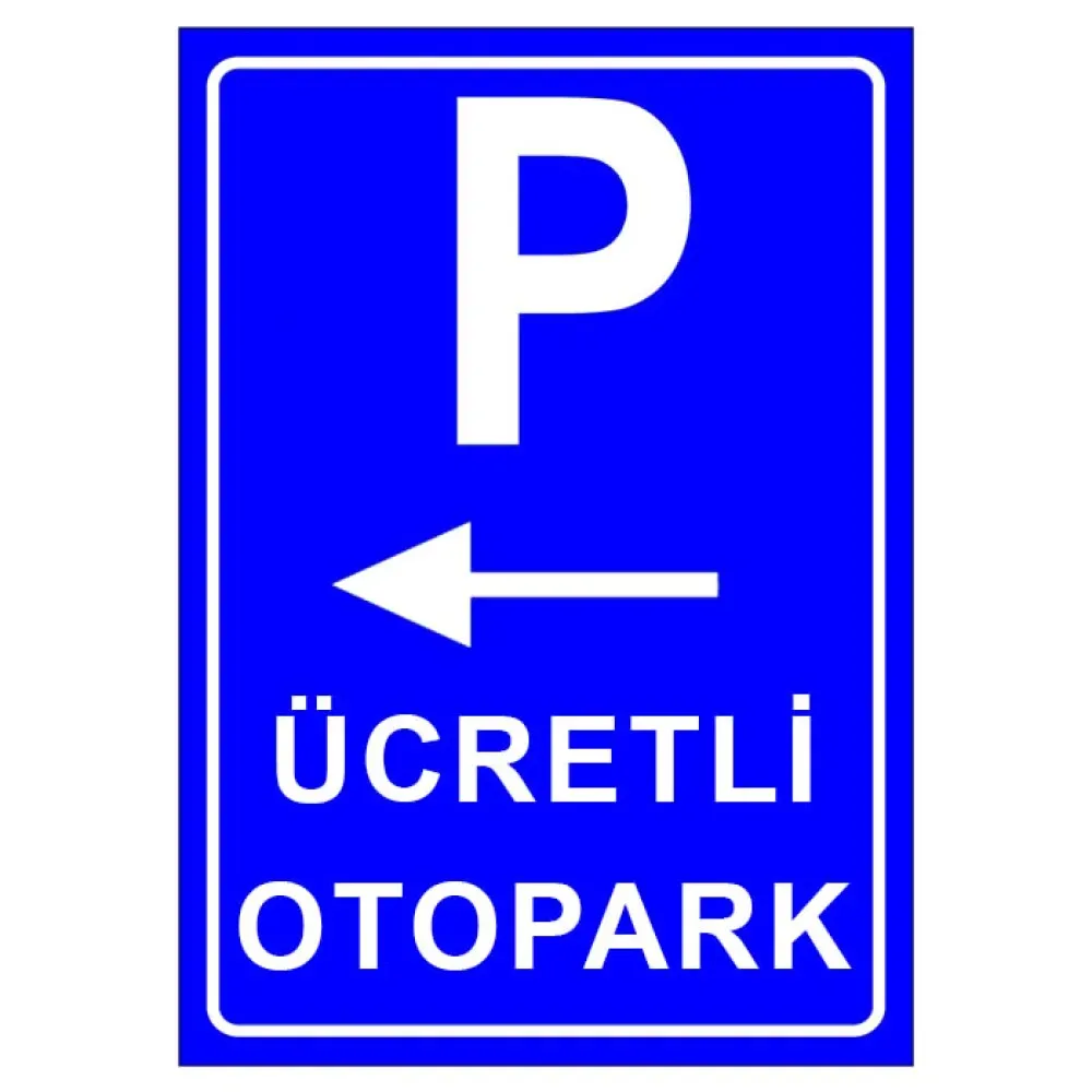 Ücretli Otopark Sistemi Park Yeri Levhası Park Alanı Tabelası İşareti Fiyatı