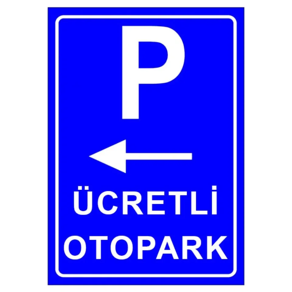 Ücretli Otopark Sistemi Park Yeri Levhası Park Alanı Tabelası İşareti Fiyatı