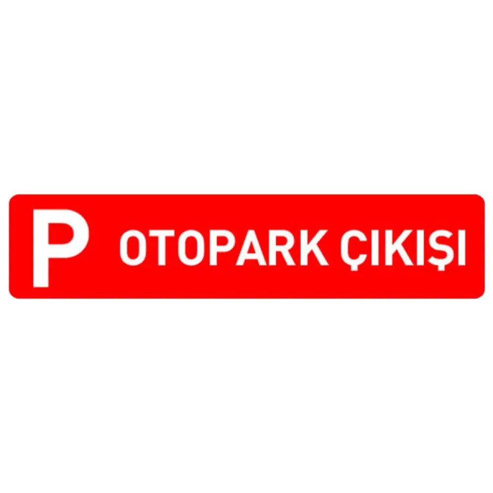 Otopark Çıkışı Levhası Otopark Çıkış Tabelası İşareti Anlamı Fiyatı Ankara