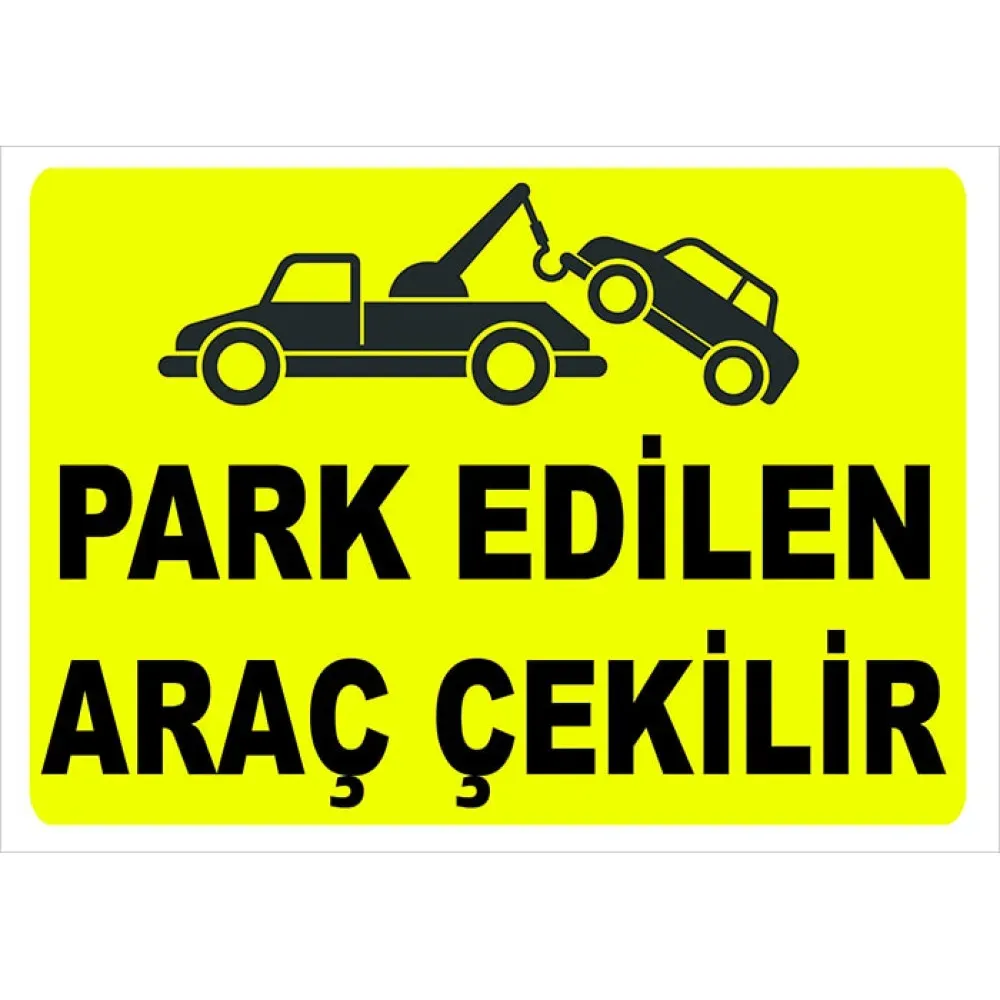 Park Edilen Araç Çekilir Tabelası Araba Çekilir Otopark Uyarı Levhası Fiyat