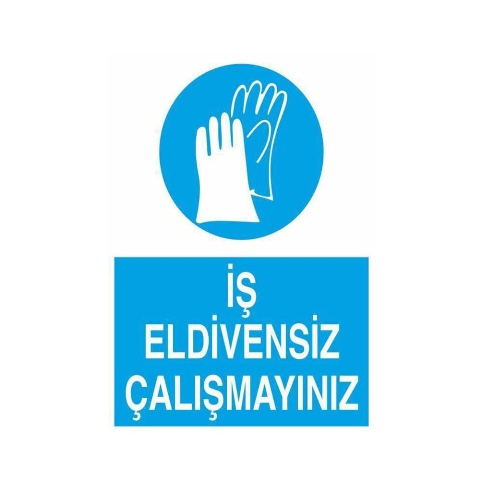 İş Eldivensiz Çalışmayın Levhası