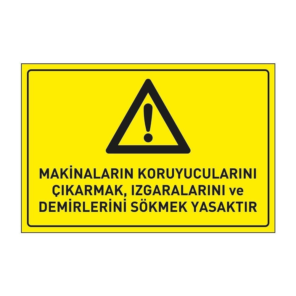 Makinelerin Koruyucularını Çıkarmak, Izgara ve Demirlerini Sökmek Yasak Tabelası