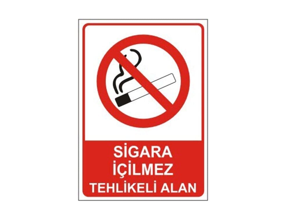 Sigara İçilemez  Tehlikeli Alan Levhası
